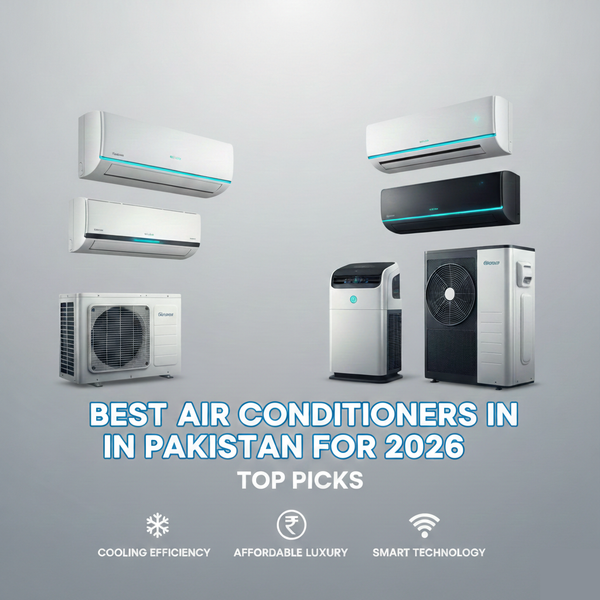 Best Air Conditioners in Pakistan for 2026: Top Picks